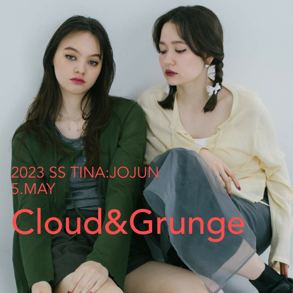 TINA:JOJUN：LOOK BOOK 2023SS -Cloud&Grunge-